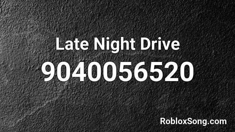 Late Night Drive Roblox ID