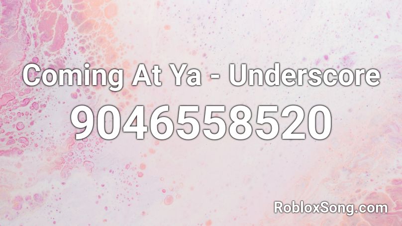 Coming At Ya - Underscore Roblox ID