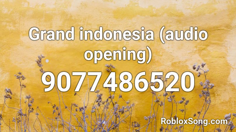 Grand indonesia (audio opening) Roblox ID