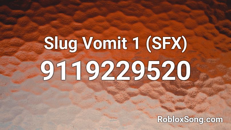 Slug Vomit 1 (SFX) Roblox ID