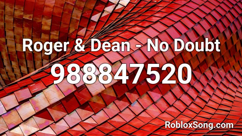 Roger & Dean - No Doubt Roblox ID