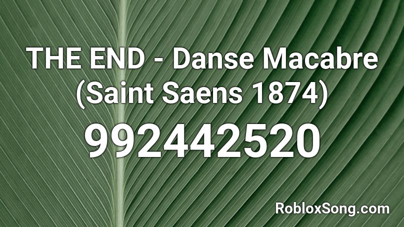 THE END - Danse Macabre (Saint Saens 1874) Roblox ID