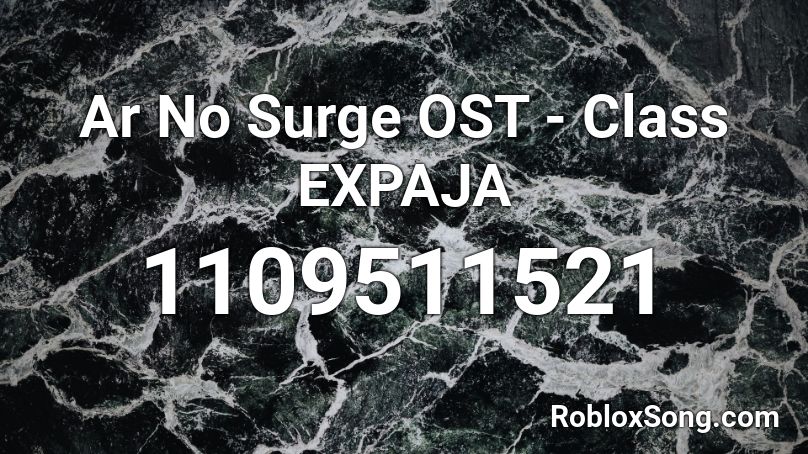 Ar No Surge OST - Class EXPAJA Roblox ID