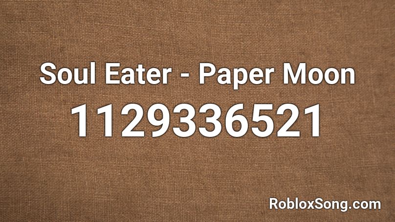 Soul Eater - Paper Moon Roblox ID