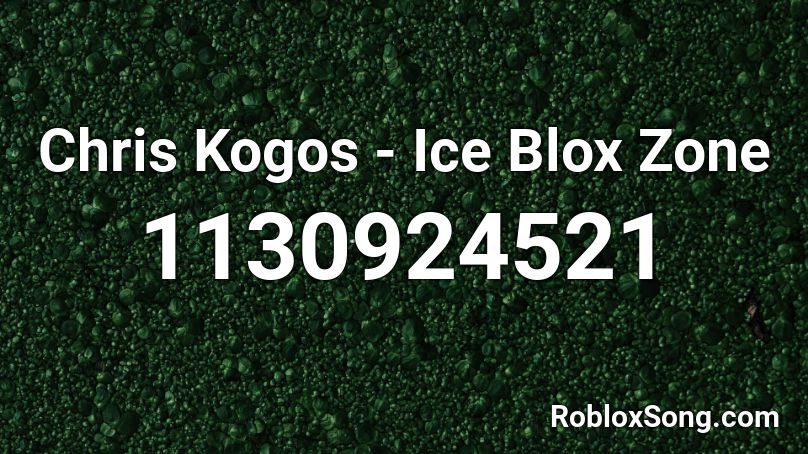 Chris Kogos - Ice Blox Zone Roblox ID