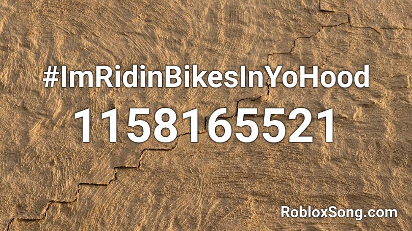 #ImRidinBikesInYoHood Roblox ID