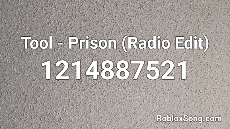 Tool - Prison (Radio Edit) Roblox ID