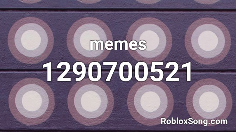 memes Roblox ID - Roblox music codes