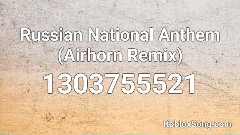 Russian National Anthem (Airhorn Remix) Roblox ID