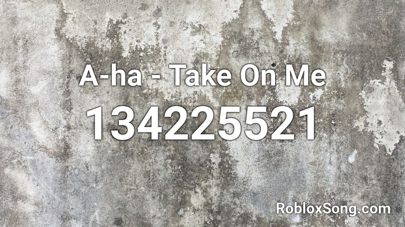 A-ha - Take On Me Roblox ID