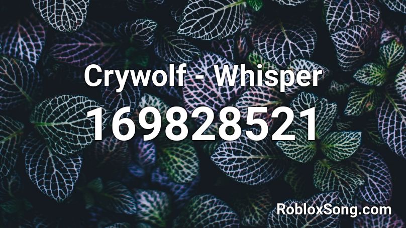 Crywolf - Whisper Roblox ID