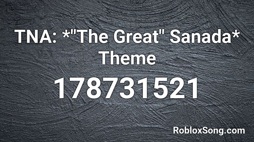 Tna The Great Sanada Theme Roblox Id Roblox Music Codes Select from a wide range of models, decals, meshes click robloxplayer.exe to run the roblox installer, which just downloaded via your web browser. great sanada theme roblox id roblox
