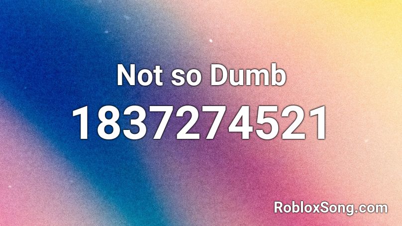 Not so Dumb Roblox ID