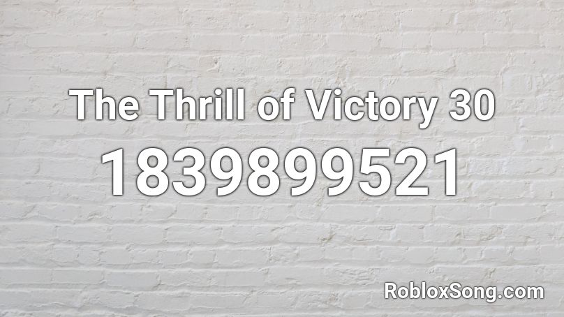 The Thrill of Victory 30 Roblox ID