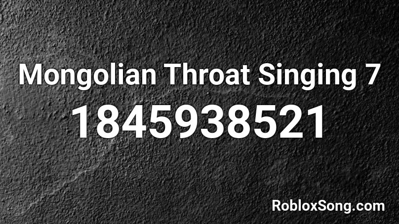Mongolian Throat Singing 7 Roblox ID