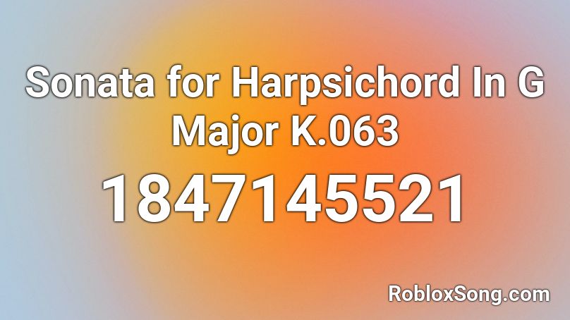 Sonata for Harpsichord In G Major K.063 Roblox ID