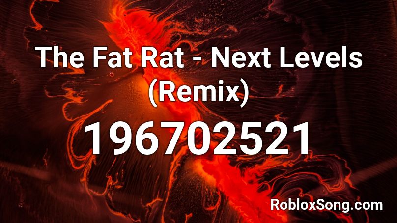 The Fat Rat - Next Levels (Remix) Roblox ID