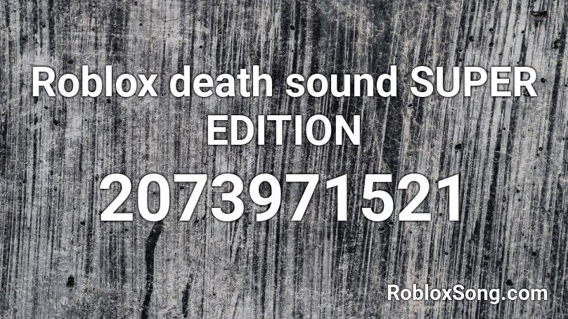 Roblox Death Sound Super Edition Roblox Id Roblox Music Codes - roblox death sound button
