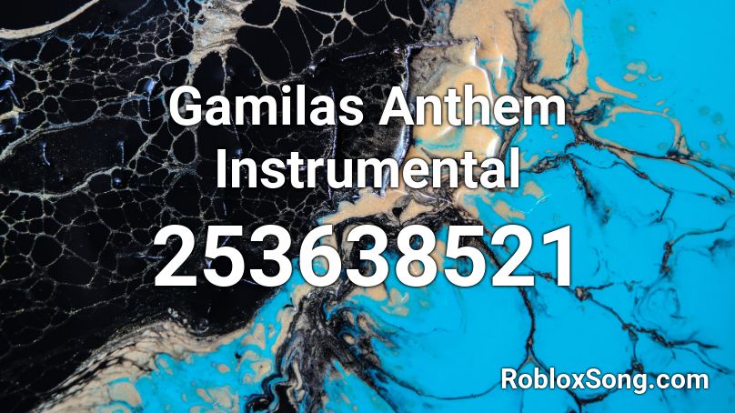 Gamilas Anthem Instrumental Roblox ID