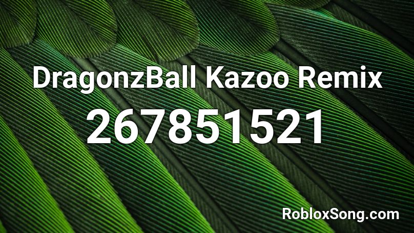 DragonzBall Kazoo Remix Roblox ID