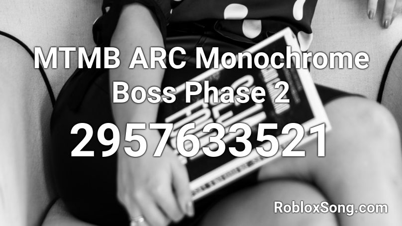 MTMB ARC Monochrome Boss Phase 2 Roblox ID