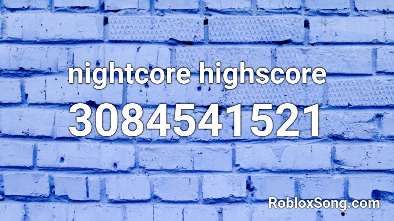 nightcore highscore Roblox ID