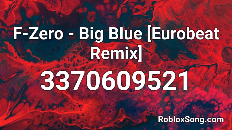 F-Zero - Big Blue [Eurobeat Remix] Roblox ID