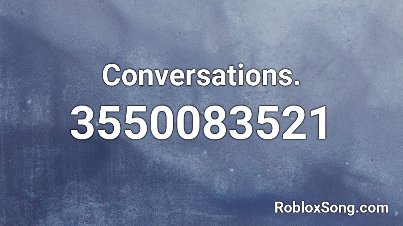 Conversations. Roblox ID