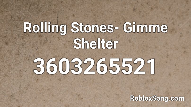 Rolling Stones- Gimme Shelter Roblox ID