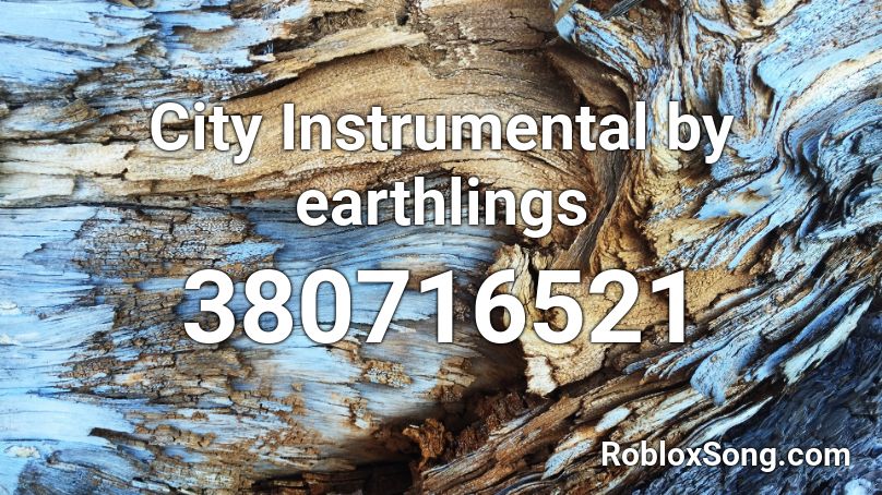 City Instrumental by earthlings Roblox ID