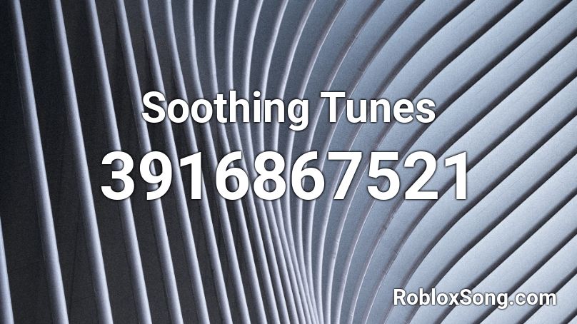 Soothing Tunes Roblox ID