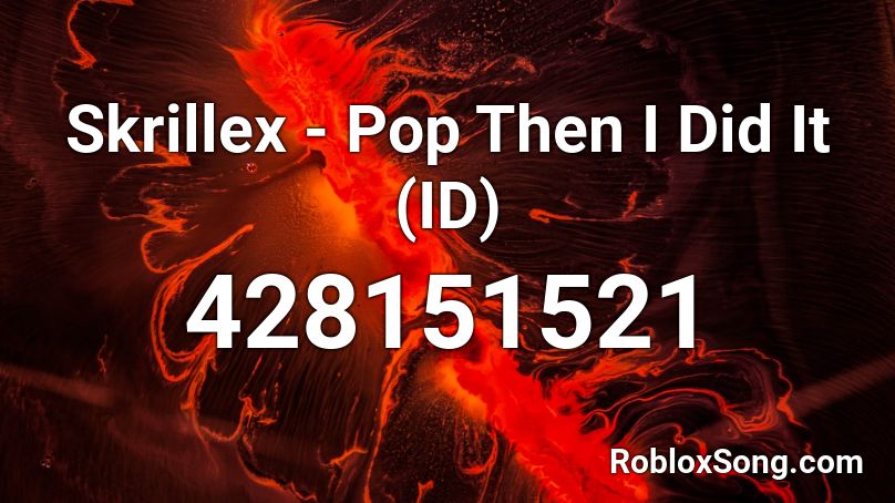 Skrillex - Pop Then I Did It (ID) Roblox ID