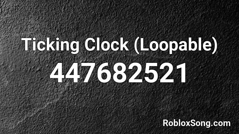 Ticking Clock (Loopable) Roblox ID