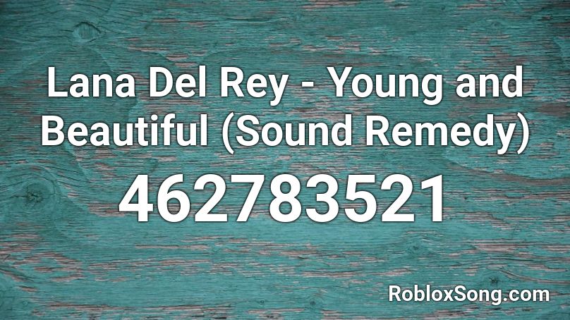 Lana Del Rey - Young and Beautiful (Sound Remedy) Roblox ID