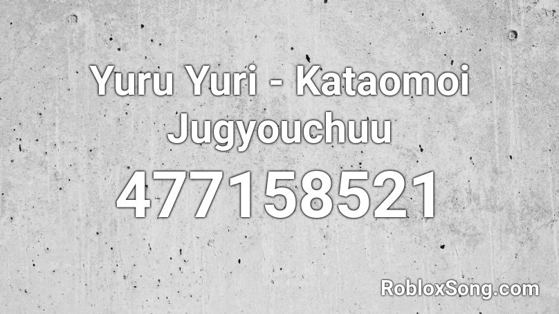 Yuru Yuri - Kataomoi Jugyouchuu Roblox ID