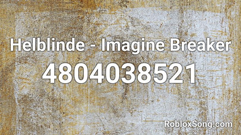 Helblinde - Imagine Breaker Roblox ID