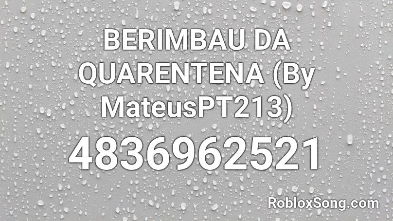 BERIMBAU DA QUARENTENA (By MateusPT213) Roblox ID