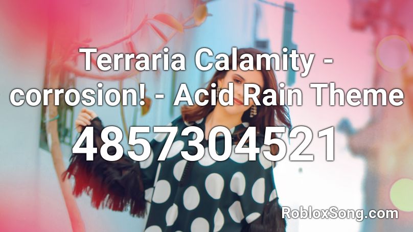 Terraria Calamity - corrosion! - Acid Rain Theme Roblox ID