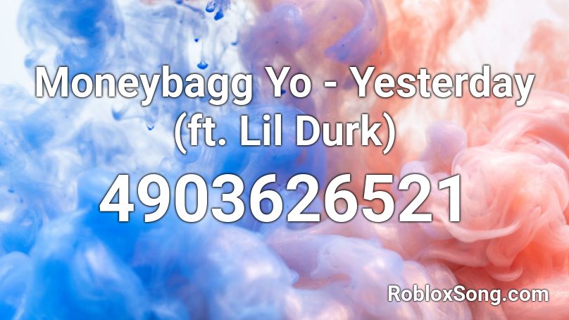 Moneybagg Yo - Yesterday (ft. Lil Durk) Roblox ID
