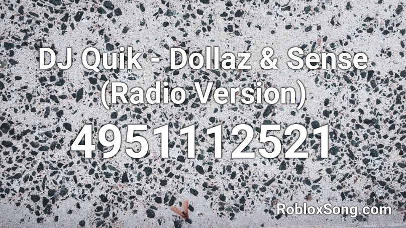 DJ Quik - Dollaz & Sense (Radio Version)  Roblox ID