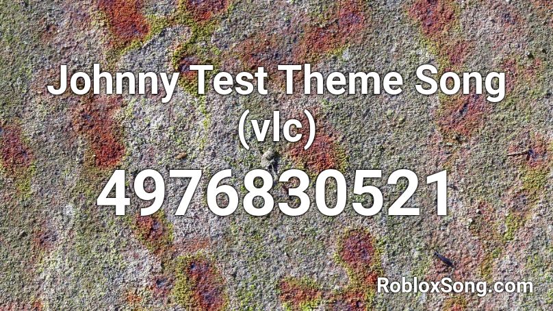 Johnny Test Theme Song (vlc) Roblox ID