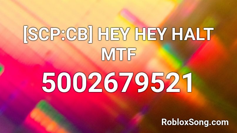 [SCP:CB] HEY HEY HALT MTF Roblox ID