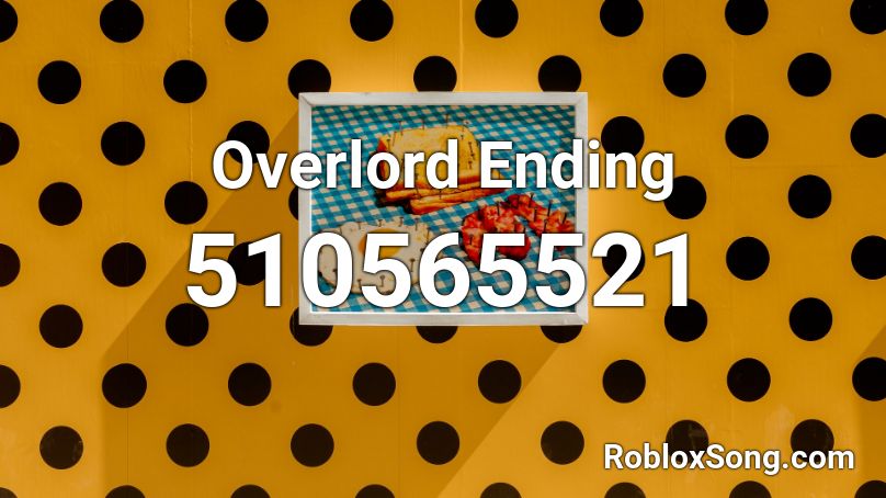Overlord Ending Roblox ID