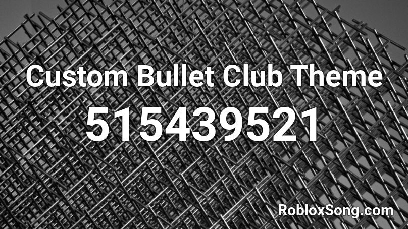 Custom Bullet Club Theme Roblox ID