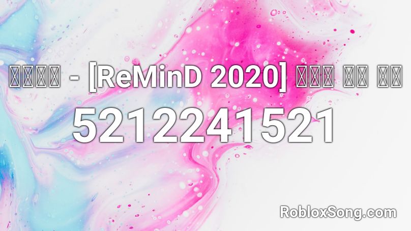 여유만만 - [ReMinD 2020] 러쉬존 파트 미디 Roblox ID