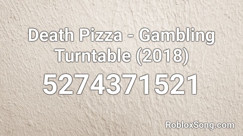 Death Pizza - Gambling Turntable (2018) Roblox ID