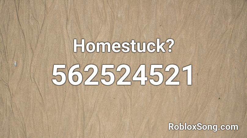 Homestuck? Roblox ID