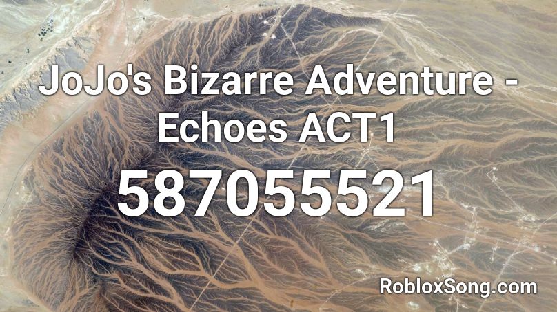 JoJo's Bizarre Adventure - Echoes ACT1 Roblox ID