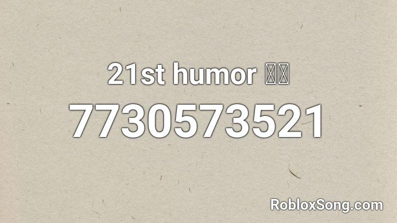 21st humor 🥶👌 Roblox ID