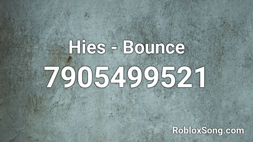 Hies - Bounce Roblox ID